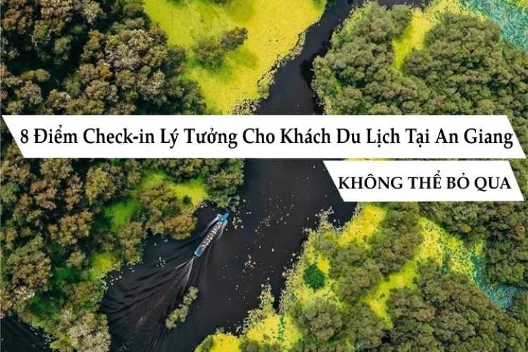 8 điểm check-in lý tưởng cho khách du lịch lần đầu tiên đến An Giang